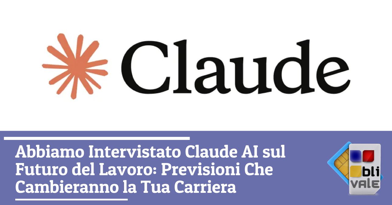 blivale_image_it_Abbiamo Intervistato Claude AI sul Futuro del Lavoro_643x337 BLIVALE Blog: Guides and tips for worry-free travel - Results from #90